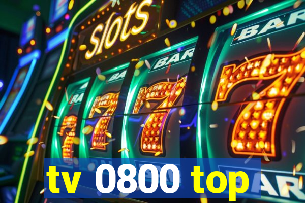 tv 0800 top