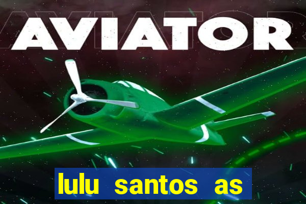 lulu santos as melhores download