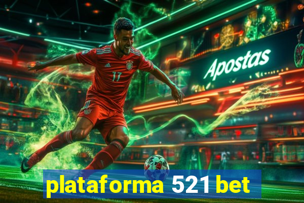 plataforma 521 bet