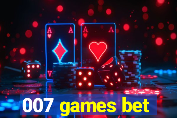 007 games bet