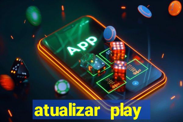 atualizar play store baixar