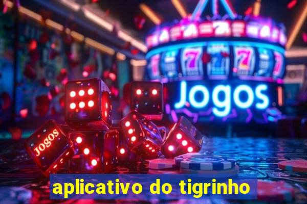 aplicativo do tigrinho