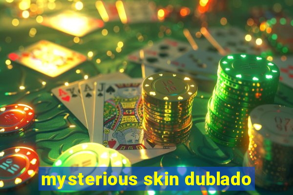 mysterious skin dublado