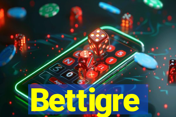 Bettigre