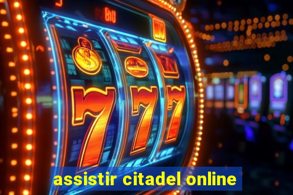 assistir citadel online