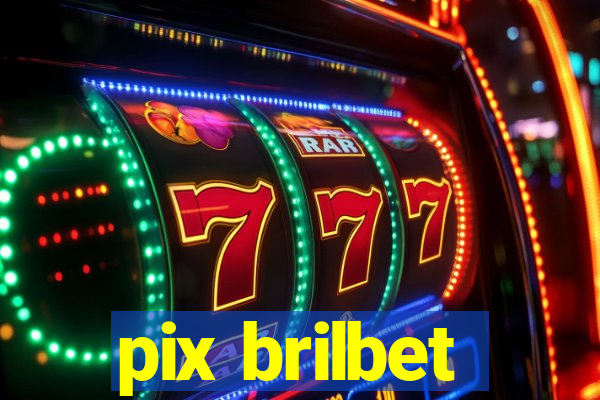 pix brilbet