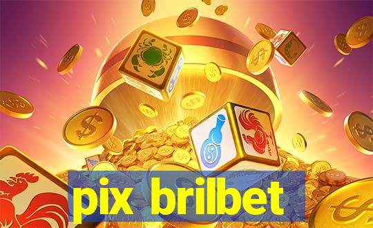 pix brilbet