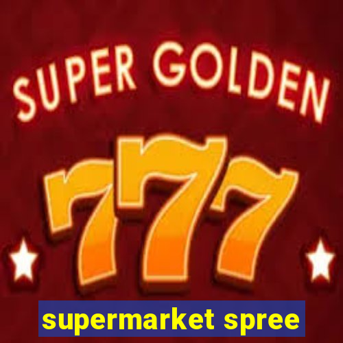 supermarket spree