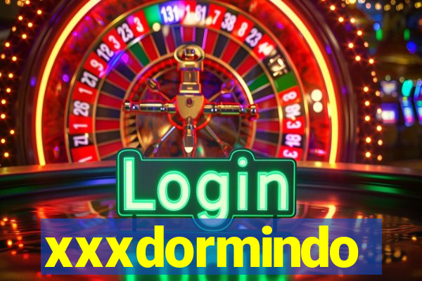 xxxdormindo