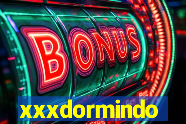 xxxdormindo
