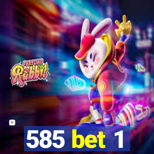 585 bet 1