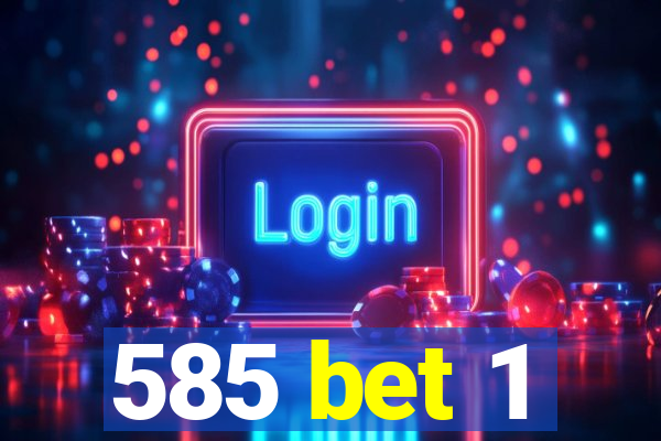 585 bet 1