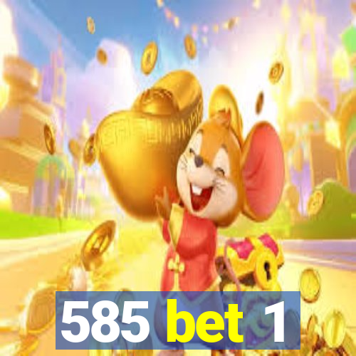 585 bet 1