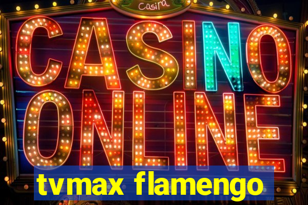 tvmax flamengo
