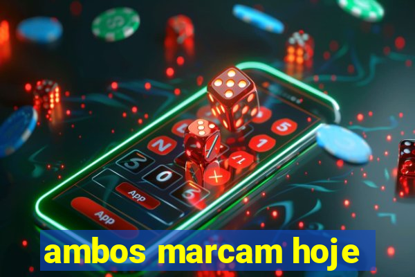 ambos marcam hoje