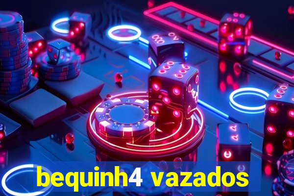 bequinh4 vazados