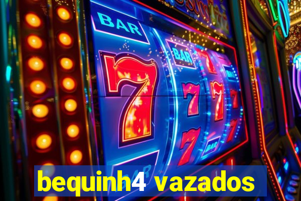 bequinh4 vazados