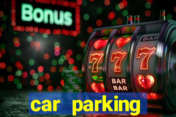 car parking dinheiro infinito e tudo desbloqueado 2024