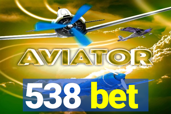 538 bet