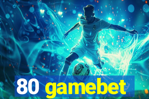 80 gamebet