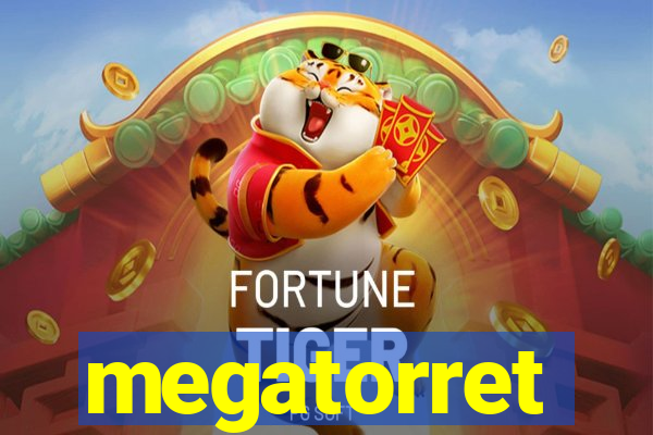 megatorret