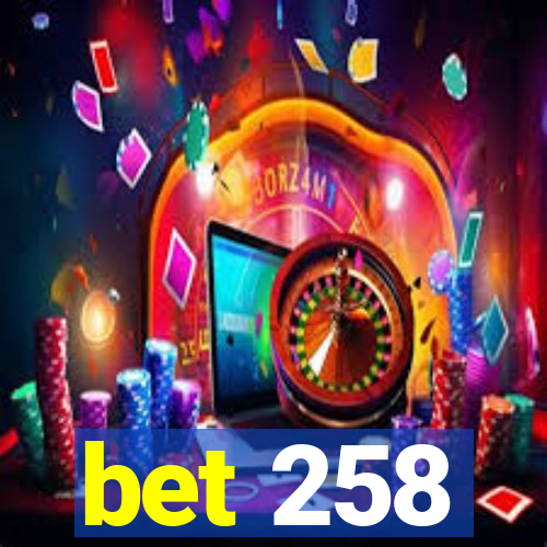 bet 258