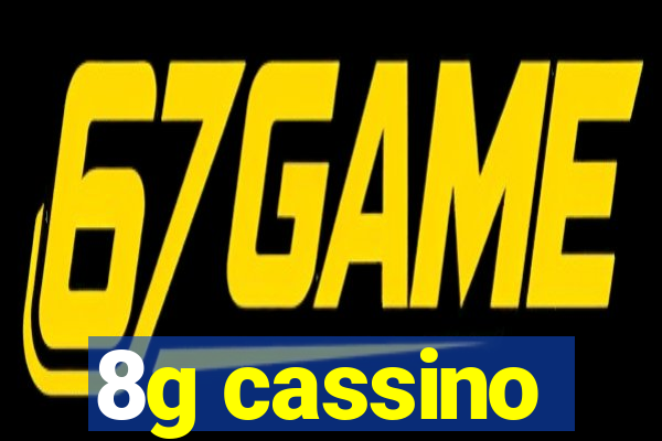 8g cassino