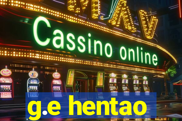 g.e hentao