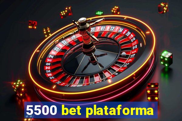 5500 bet plataforma
