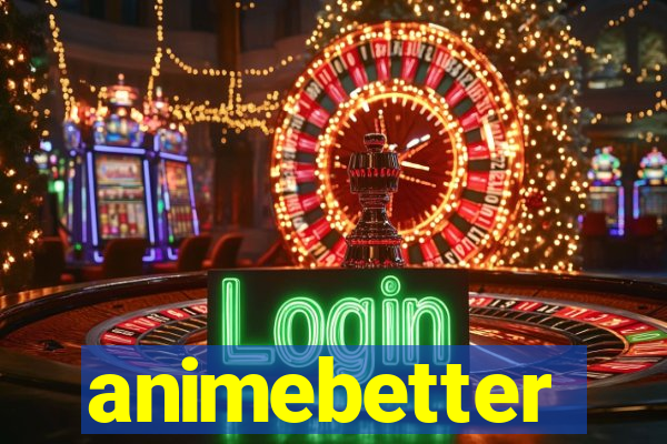 animebetter
