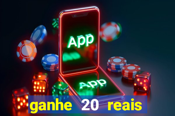 ganhe 20 reais para apostar cassino
