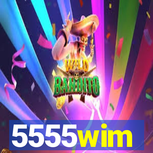 5555wim