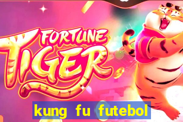 kung fu futebol clube dublado online