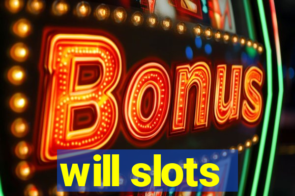 will slots