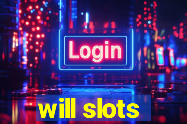 will slots