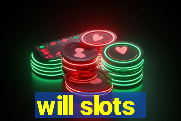 will slots