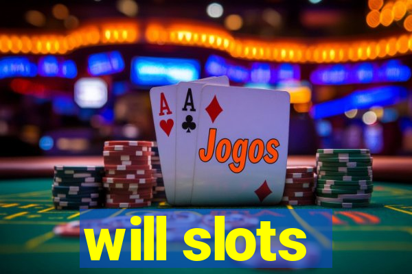 will slots