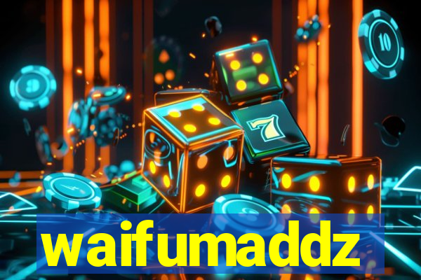 waifumaddz