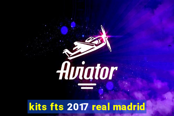 kits fts 2017 real madrid