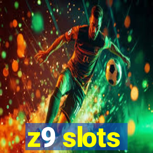 z9 slots