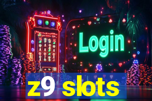 z9 slots