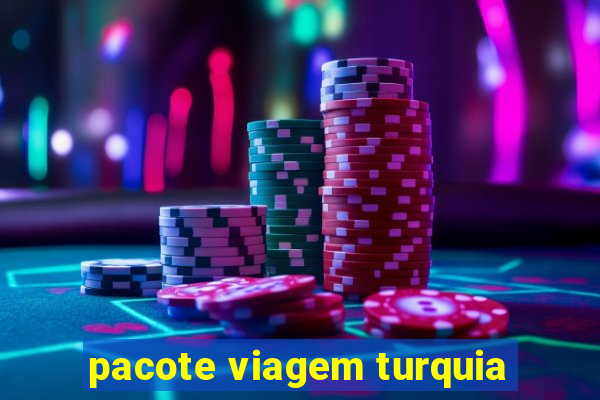 pacote viagem turquia