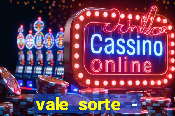 vale sorte - resultado hoje