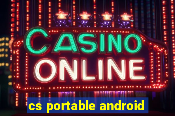 cs portable android