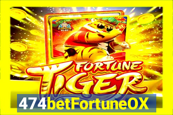 474betFortuneOX