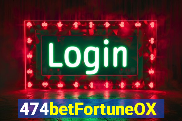 474betFortuneOX