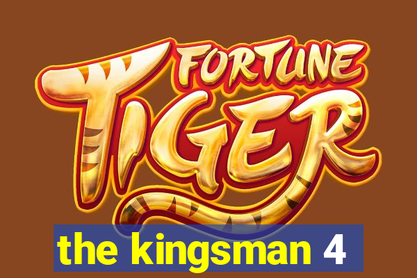 the kingsman 4