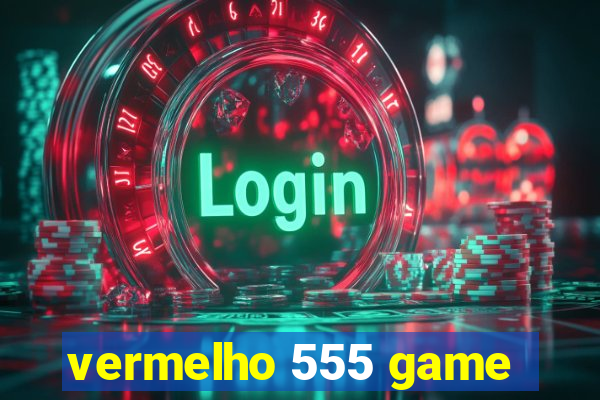 vermelho 555 game