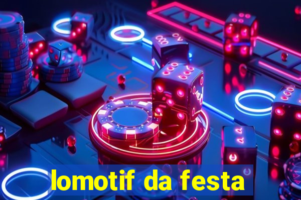 lomotif da festa
