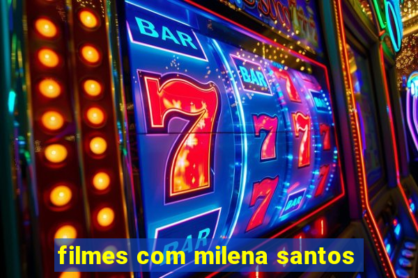 filmes com milena santos